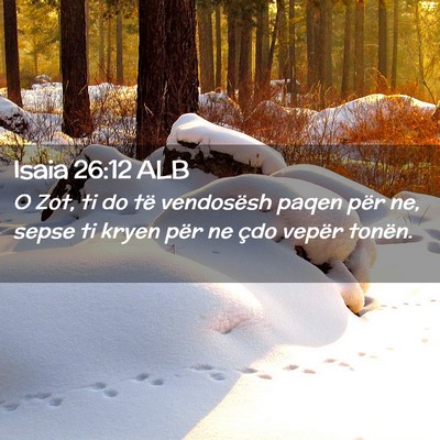 Picture 02 - Isaia 26:12 ALB - O Zot, ti do të vendosësh paqen për ne, sepse - Bible Verse Picture
