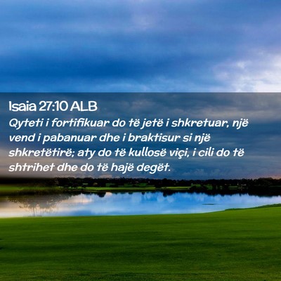 Picture 02 - Isaia 27:10 ALB - Qyteti i fortifikuar do të jetë i shkretuar, - Bible Verse Picture