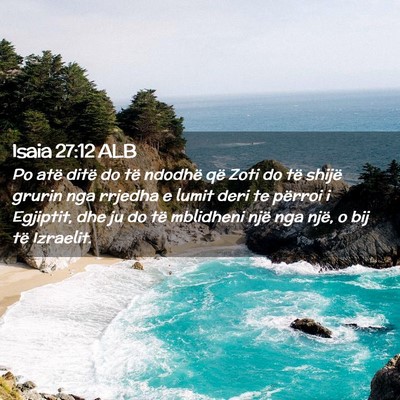 Picture 02 - Isaia 27:12 ALB - Po atë ditë do të ndodhë që Zoti do të - Bible Verse Picture