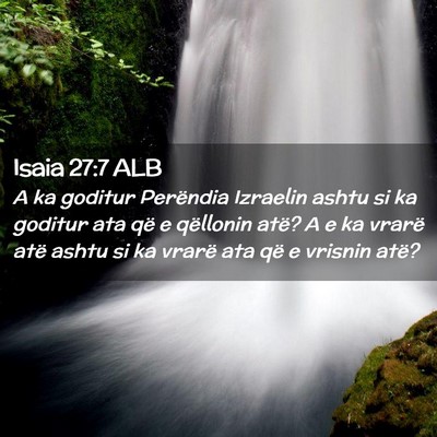 Picture 02 - Isaia 27:7 ALB - A ka goditur Perëndia Izraelin ashtu si ka - Bible Verse Picture