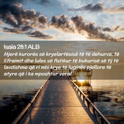 Picture 02 - Isaia 28:1 ALB - Mjerë kurorës së kryelartësisë të të - Bible Verse Picture