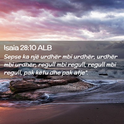 Picture 02 - Isaia 28:10 ALB - Sepse ka një urdhër mbi urdhër, urdhër mbi - Bible Verse Picture