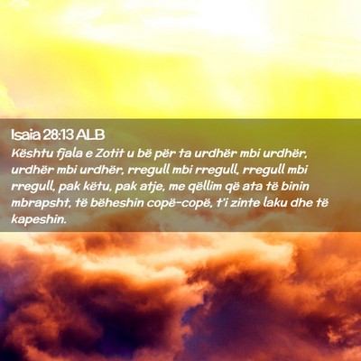 Picture 02 - Isaia 28:13 ALB - Kështu fjala e Zotit u bë për ta urdhër mbi - Bible Verse Picture