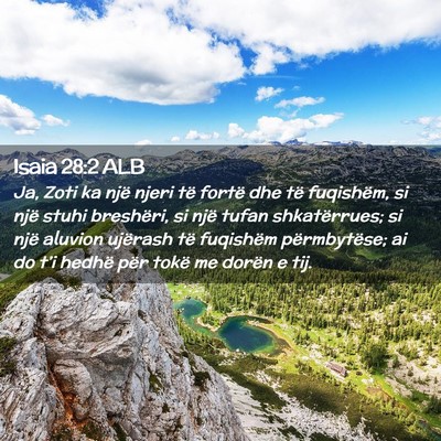 Picture 02 - Isaia 28:2 ALB - Ja, Zoti ka një njeri të fortë dhe të - Bible Verse Picture