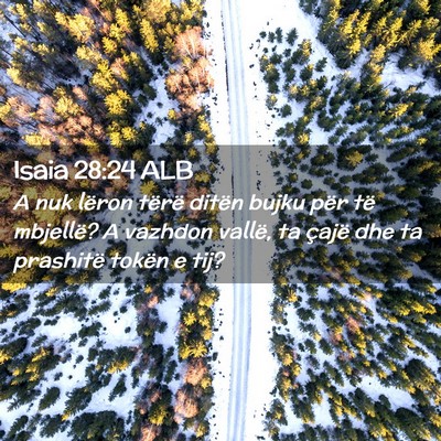 Picture 02 - Isaia 28:24 ALB - A nuk lëron tërë ditën bujku për të - Bible Verse Picture