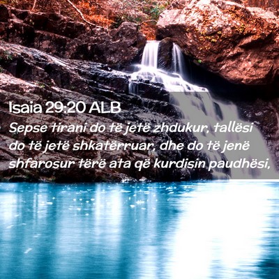 Picture 02 - Isaia 29:20 ALB - Sepse tirani do të jetë zhdukur, tallësi do - Bible Verse Picture