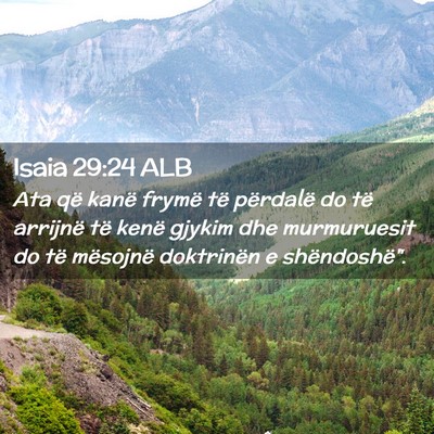 Picture 02 - Isaia 29:24 ALB - Ata që kanë frymë të përdalë do të - Bible Verse Picture
