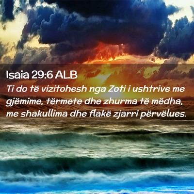 Picture 02 - Isaia 29:6 ALB - Ti do të vizitohesh nga Zoti i ushtrive me - Bible Verse Picture