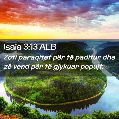 Picture 02 - Isaia 3:13 ALB - Zoti paraqitet për të paditur dhe zë vend për - Bible Verse Picture