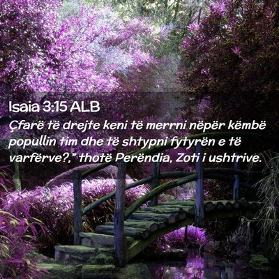 Picture 02 - Isaia 3:15 ALB - Çfarë të drejte keni të merrni nëpër - Bible Verse Picture