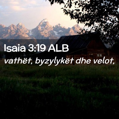 Picture 02 - Isaia 3:19 ALB - vathët, byzylykët dhe - Bible Verse Picture