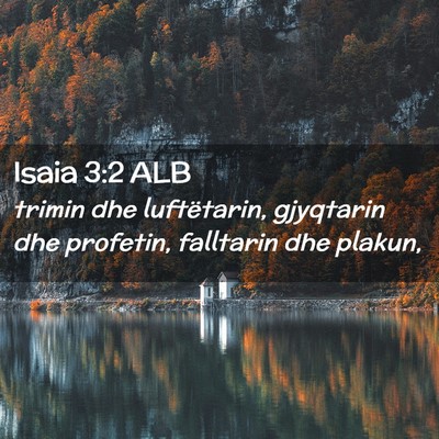Picture 02 - Isaia 3:2 ALB - trimin dhe luftëtarin, gjyqtarin dhe profetin, - Bible Verse Picture