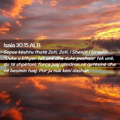 Picture 02 - Isaia 30:15 ALB - Sepse kështu thotë Zoti, Zoti, i Shenjti i - Bible Verse Picture