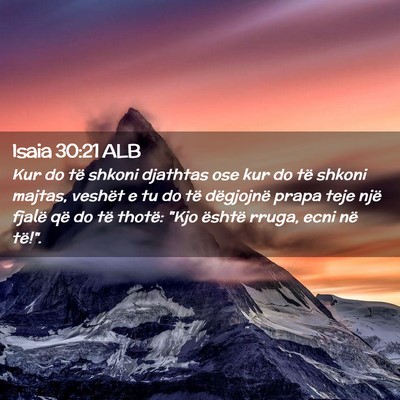 Picture 02 - Isaia 30:21 ALB - Kur do të shkoni djathtas ose kur do të shkoni - Bible Verse Picture