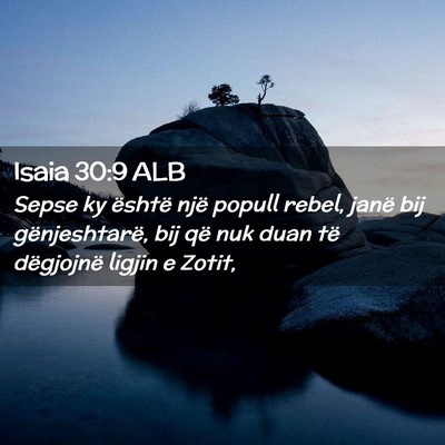Picture 02 - Isaia 30:9 ALB - Sepse ky është një popull rebel, janë bij - Bible Verse Picture