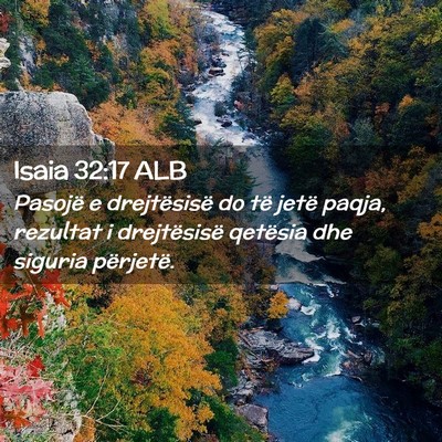 Picture 02 - Isaia 32:17 ALB - Pasojë e drejtësisë do të jetë paqja, - Bible Verse Picture