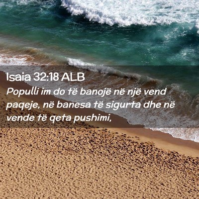 Picture 02 - Isaia 32:18 ALB - Populli im do të banojë në një vend paqeje, - Bible Verse Picture