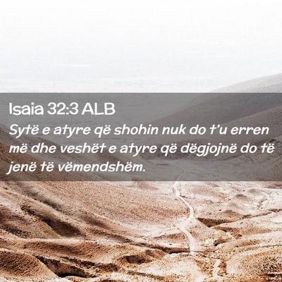 Picture 02 - Isaia 32:3 ALB - Sytë e atyre që shohin nuk do t’u erren më - Bible Verse Picture