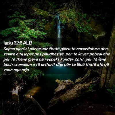 Picture 02 - Isaia 32:6 ALB - Sepse njeriu i përçmuar thotë gjëra të - Bible Verse Picture