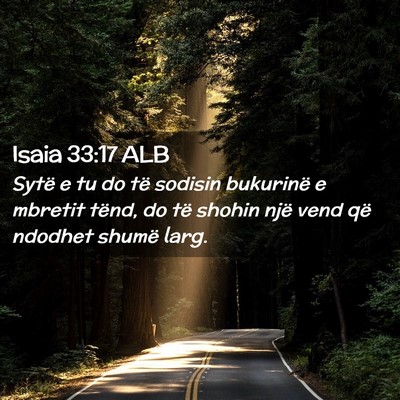 Picture 02 - Isaia 33:17 ALB - Sytë e tu do të sodisin bukurinë e mbretit - Bible Verse Picture