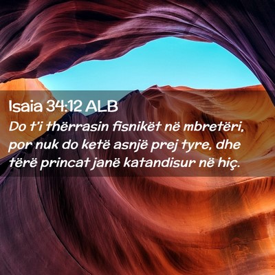 Picture 02 - Isaia 34:12 ALB - Do t’i thërrasin fisnikët në mbretëri, por - Bible Verse Picture