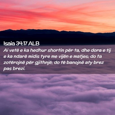 Picture 02 - Isaia 34:17 ALB - Ai vetë e ka hedhur shortin për ta, dhe dora e - Bible Verse Picture