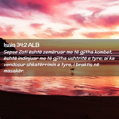 Picture 02 - Isaia 34:2 ALB - Sepse Zoti është zemëruar me të gjitha - Bible Verse Picture