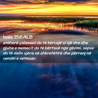 Picture 02 - Isaia 35:6 ALB - atëherë çalamani do të kërcejë si një dre - Bible Verse Picture