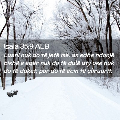 Picture 02 - Isaia 35:9 ALB - Luani nuk do të jetë më, as edhe ndonjë - Bible Verse Picture