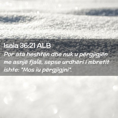 Picture 02 - Isaia 36:21 ALB - Por ata heshtën dhe nuk u përgjigjën me asnjë - Bible Verse Picture