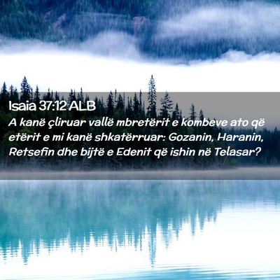 Picture 02 - Isaia 37:12 ALB - A kanë çliruar vallë mbretërit e kombeve ato - Bible Verse Picture