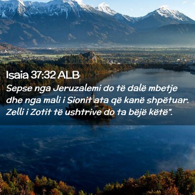 Picture 02 - Isaia 37:32 ALB - Sepse nga Jeruzalemi do të dalë mbetje dhe nga - Bible Verse Picture