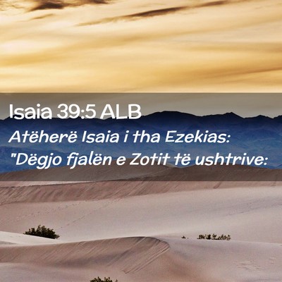 Picture 02 - Isaia 39:5 ALB - Atëherë Isaia i tha Ezekias: 