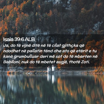 Picture 02 - Isaia 39:6 ALB - Ja, do të vijnë ditë në të cilat gjithçka - Bible Verse Picture