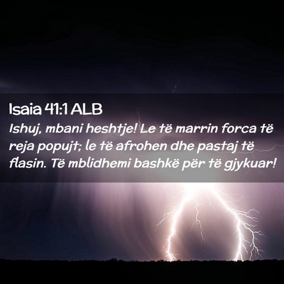 Picture 02 - Isaia 41:1 ALB - Ishuj, mbani heshtje! Le të marrin forca të - Bible Verse Picture