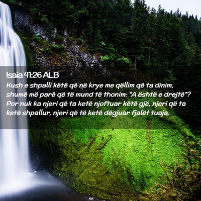Picture 02 - Isaia 41:26 ALB - Kush e shpalli këtë që në krye me qëllim që - Bible Verse Picture