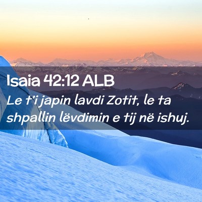 Picture 02 - Isaia 42:12 ALB - Le t’i japin lavdi Zotit, le ta shpallin - Bible Verse Picture