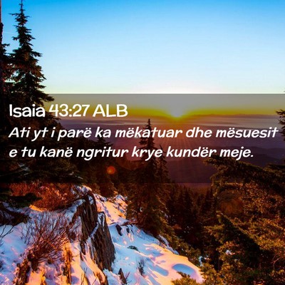 Picture 02 - Isaia 43:27 ALB - Ati yt i parë ka mëkatuar dhe mësuesit e tu - Bible Verse Picture