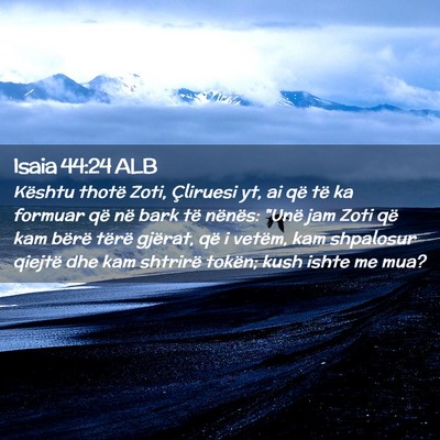 Picture 02 - Isaia 44:24 ALB - Kështu thotë Zoti, Çliruesi yt, ai që të ka - Bible Verse Picture