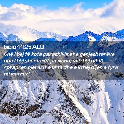 Picture 02 - Isaia 44:25 ALB - Unë i bëj të kota parashikimet e - Bible Verse Picture