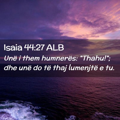 Picture 02 - Isaia 44:27 ALB - Unë i them humnerës: 