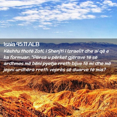 Picture 02 - Isaia 45:11 ALB - Kështu thotë Zoti, i Shenjti i Izraelit dhe ai - Bible Verse Picture