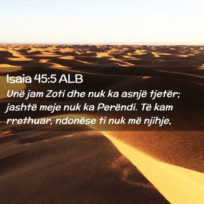 Picture 02 - Isaia 45:5 ALB - Unë jam Zoti dhe nuk ka asnjë tjetër; jashtë - Bible Verse Picture