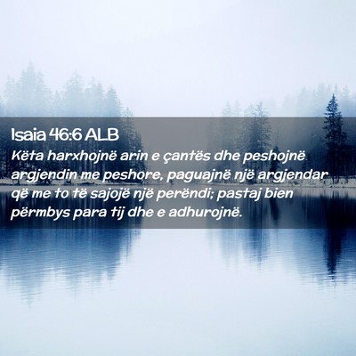 Picture 02 - Isaia 46:6 ALB - Këta harxhojnë arin e çantës dhe peshojnë - Bible Verse Picture