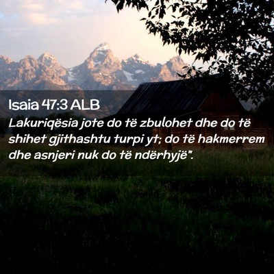 Picture 02 - Isaia 47:3 ALB - Lakuriqësia jote do të zbulohet dhe do të - Bible Verse Picture