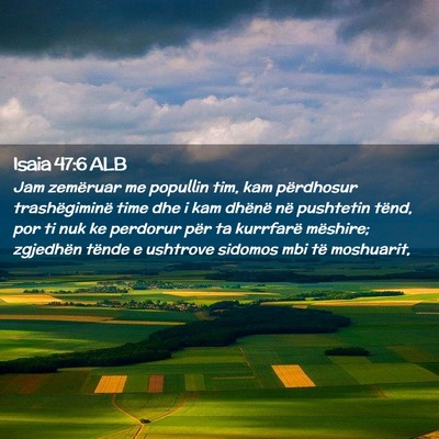 Picture 02 - Isaia 47:6 ALB - Jam zemëruar me popullin tim, kam përdhosur - Bible Verse Picture