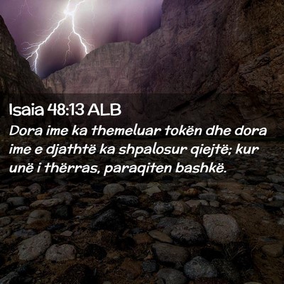 Picture 02 - Isaia 48:13 ALB - Dora ime ka themeluar tokën dhe dora ime e - Bible Verse Picture