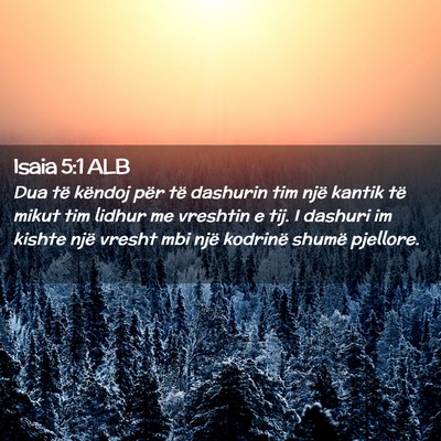 Picture 02 - Isaia 5:1 ALB - Dua të këndoj për të dashurin tim një kantik - Bible Verse Picture