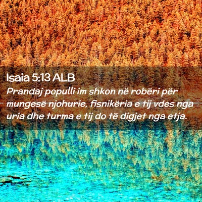 Picture 02 - Isaia 5:13 ALB - Prandaj populli im shkon në robëri për - Bible Verse Picture