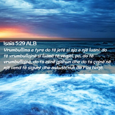 Picture 02 - Isaia 5:29 ALB - Vrumbullima e tyre do të jetë si ajo e një - Bible Verse Picture